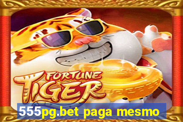 555pg.bet paga mesmo